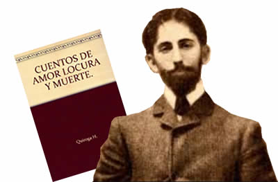 Horacio Quiroga  publica el libro Cuentos de amor, de locura y de muerte